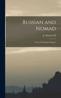 Russian and Nomad : Tales of the Kirghiz Steppes