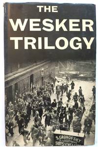 The Wesker Trilogy: Chicken Soup with Barley, Roots, I&#039;m Talking About Jerusalem by Wesker, Arnold - 1962