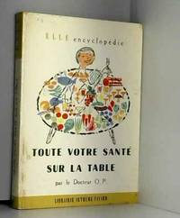 Toute votre sante sur la table. collection : elle encyclopedie nÂ° 8 by Docteur O.P - 1931