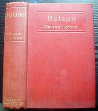 BALAOO. Translated by Alexander Teixeira de Mattos by LEROUX. GASTON - First Edition - from Paul Foster Books (SKU: 4813)