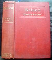 BALAOO. Translated by Alexander Teixeira de Mattos by LEROUX. GASTON