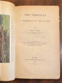 The Virginian. A Horseman of the Plains. by Wister, Owen - 1911