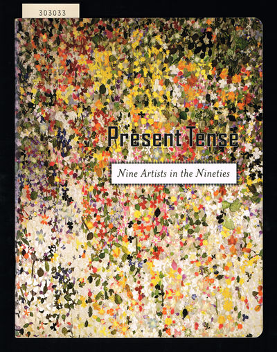 Present Tense. Nine Artists in the Nineties.…