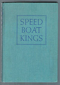 Speed Boat Kings : 25 Years of International Speedboating by Barrett, J. Lee - 1939