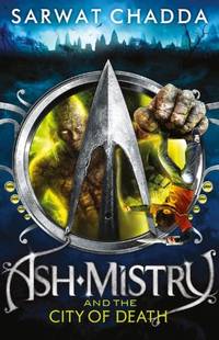 Ash Mistry and the City of Death: A Pacy Indian Mythology Action-Adventure Story: Book 2 (The Ash...