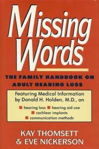 Missing Words : The Family Handbook on Adult Hearing Loss