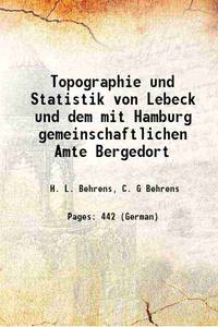Topographie und Statistik von Lebeck und dem mit Hamburg gemeinschaftlichen Amte Bergedort 1829...