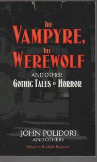 The Vampyre, The Werewolf and Other Gothic Tales of Horror