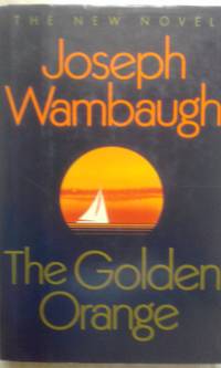 The Golden Orange by Joseph Wambaugh - 1990