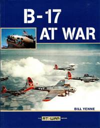 B-17 at War by Yenne, Bill