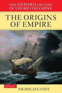 cover of The Oxford History of the British Empire: Volume I: The Origins of Empire: British Overseas Enterprise to the Close of the Seventeenth Century: 1