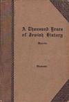 A Thousand Years of Jewish History from the days of Alexander the Great to the Moslem Conquest of Spain,