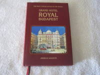 Grand Hotel Royal Budapest: The Most Famous Hotels in the World de Andreas Augustin - 2013