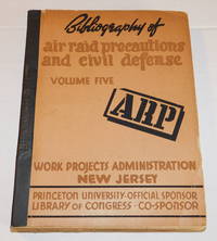image of WORK PROJECTS ADMINISTRATION BIBLIOGRAPHY OF AIR RAID PRECAUTIONS AND CIVIL DEFENSE. Volume V.