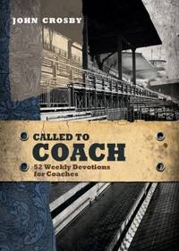 Called to Coach : 52 Weekly Devotions for Coaches