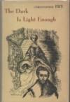 Dark is Light Enough: Play by Christopher Fry - 1954