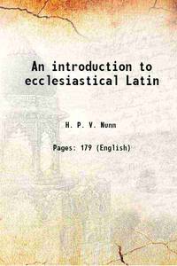 An introduction to ecclesiastical Latin 1922