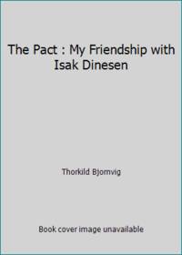 The Pact : My Friendship with Isak Dinesen