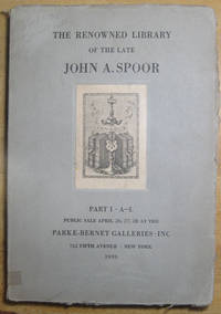 The Renowned Library of the Late John A. Spoor; Part I - A-L; Public Sale April 26, 27, 28, at the Parke-Bernet Galleries, 1939