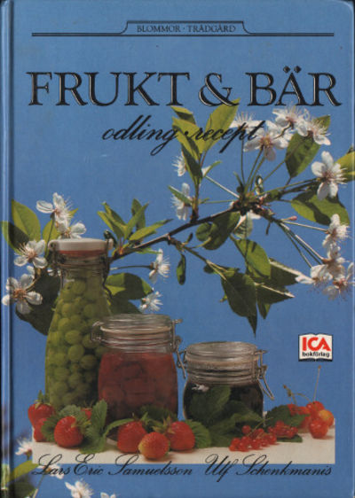 FRUKT OCH BÄR. Odling och recept.