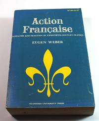 cover of Action Francaise: Royalism and Reaction in Twentieth-Century France