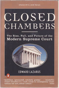 Closed Chambers: The Rise, Fall, and Future of the Modern Supreme Court