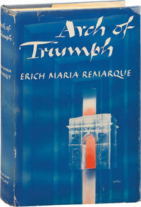 Arch of Triumph (First Edition) by Erich Maria Remarque - 1945