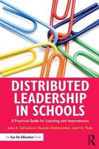 Distributed Leadership in Schools: A Practical Guide for Learning and Improvement