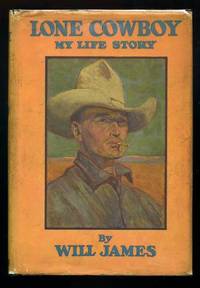 Lone Cowboy: My Life Story by JAMES, Will - 1930