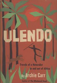 Ulendo: Travels of a Naturalist in and out of Africa by Carr, A. F - 1964