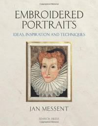 Embroidered Portraits: Ideas, Inspiration and Techniques