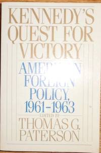 Kennedy's Quest for Victory: American Foreign Policy, 1961-1963