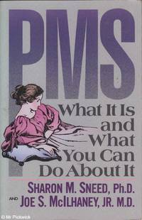 P M S: What it is and What You Can Do About it by Sharon M. / Joe S. Sneed & McIlhaney - Hardcover - 6th Edition or Higher - 1990 - from Mr Pickwick's Fine Old Books (SKU: 27633)