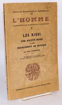 Les Kissi; une sociÃ©tÃ© noire et ses instruments de musique; Actualities Scientifiques et Industrielles l&#039;Homme; cahiers d&#039;ethnologie, de gÃ©ographie et de linguistique 2 by Schaeffner, AndrÃ© - 1951