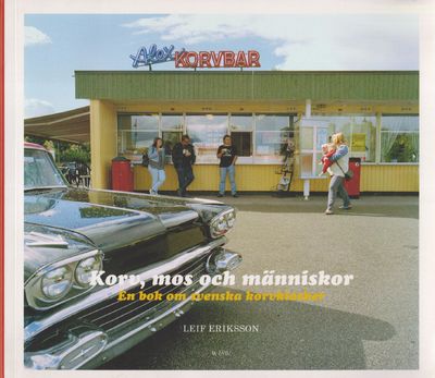 Korv, mos och människor. En bok om svenska…