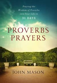 Proverbs Prayers : Praying the Wisdom of Proverbs into Your Life Every Day