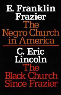 The Negro Church in America/the Black Church since Frazier