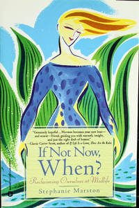 If Not Now when: Reclaiming Ourselves at Midlife
