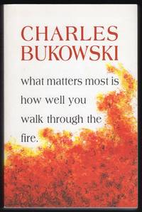 WHAT MATTERS MOST IS HOW WELL YOU WALK THROUGH FIRE