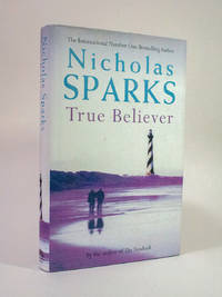 True Believer by Nicholas Sparks - 2005