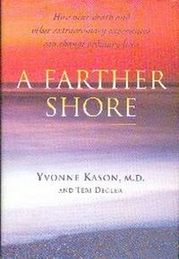image of A Farther Shore. How Near-Death and Other Extraordinary Experiences Can Change Ordinary Lives