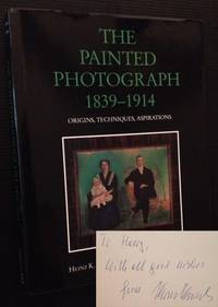 The Painted Photograph 1839-1914: Origins, Techniques, Aspirations