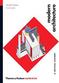 Modern Architecture: A Critical History (World of Art) by Kenneth Frampton