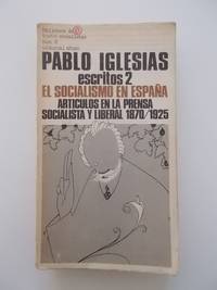 El socialismo en España. Escritos 2. Artículos en la prensa socialista y liberal...
