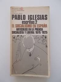 El socialismo en EspaÃ±a. Escritos 2.  ArtÃ­culos en la prensa socialista y liberal 1870 / 1925 by Pablo Iglesias - 1975