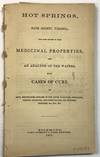 HOT SPRINGS, BATH COUNTY, VIRGINIA; WITH SOME ACCOUNT OF THEIR MEDICINAL PROPERTIES, AND AN ANALYSIS OF THE WATERS, WITH CASES OF CURE OF GOUT, RHEUMATISM, DISEASES OF THE LIVER, PARALYSIS NEURALGIA, CHRONIC, DIARRHEA, ENLARGED GLANDS, OLD INJURIES, DEAFNESS, ETC., ETC., ETC.