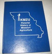 KMZU Pictorial History of Missouri Agriculture: A Tribute to the Missouri Farm Family