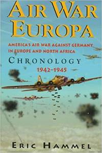 Air War Europa: American's Air War against germany in Europe and North America: Chronology...