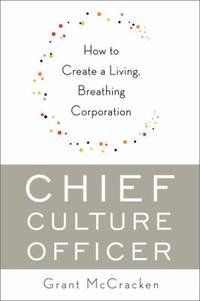 Chief Culture Officer : How to Create a Living, Breathing Corporation