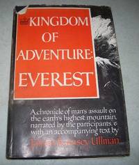 Kingdom of Adventure, Everest: A Chronicle of Man's Assault on the Earth's Highest Mountain Narrated by the Participants and with an Accompanying Text by James Ramsey Ullman by James Ramsey (ed.) Ullman - Hardcover - 1947 - from Easy Chair Books (SKU: 166274)